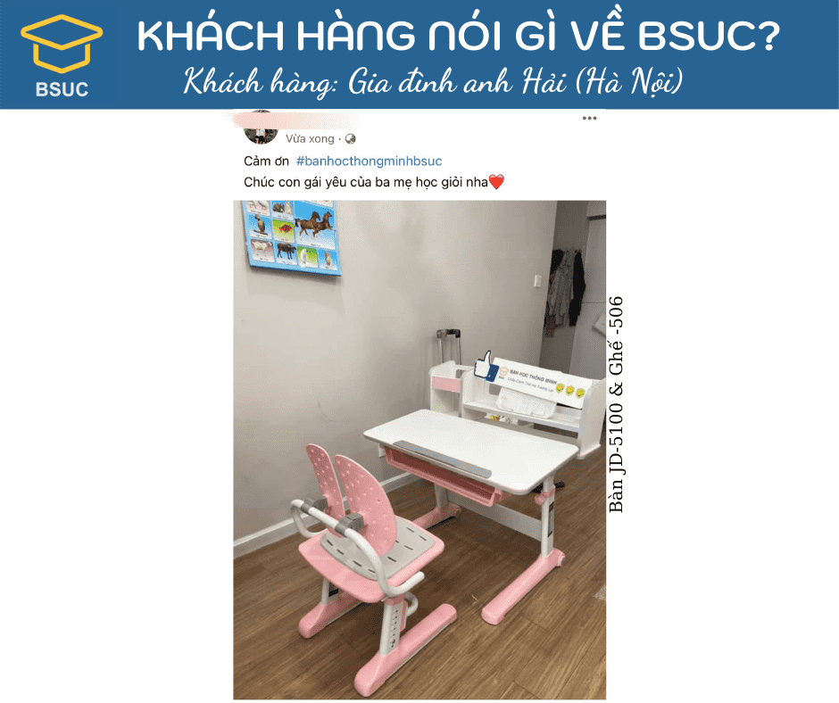 FEEDBACK CỦA CÁC KHÁCH HÀNG THÂN YÊU VỀ BSUC 48 Gia đình anh Hải (Hà Nội) dành tặng con gái bộ bàn ghế JD-5100.
