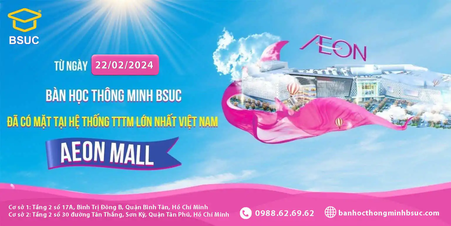 Bàn học thông minh BSUC chính thức có mặt tại hệ thống TTTM AEON MALL tại HCM từ ngày 22/02/2024